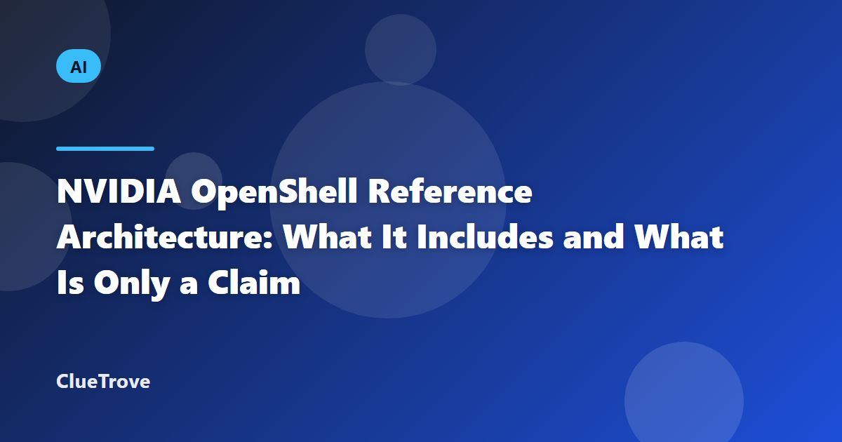 NVIDIA OpenShell Reference Architecture: What It Includes and What Is Only a Claim
