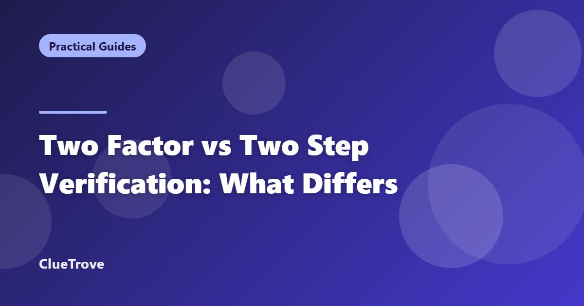 Two-Factor vs Two-Step Verification: What Differs