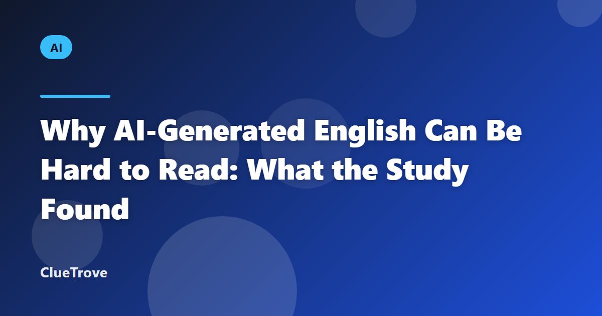 Why AI-Generated English Can Be Hard to Read: What the Study Found